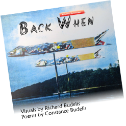Return to Home Page Back When Visuals by Richard Budelis Poems by Constance Budelis Return to Home Page